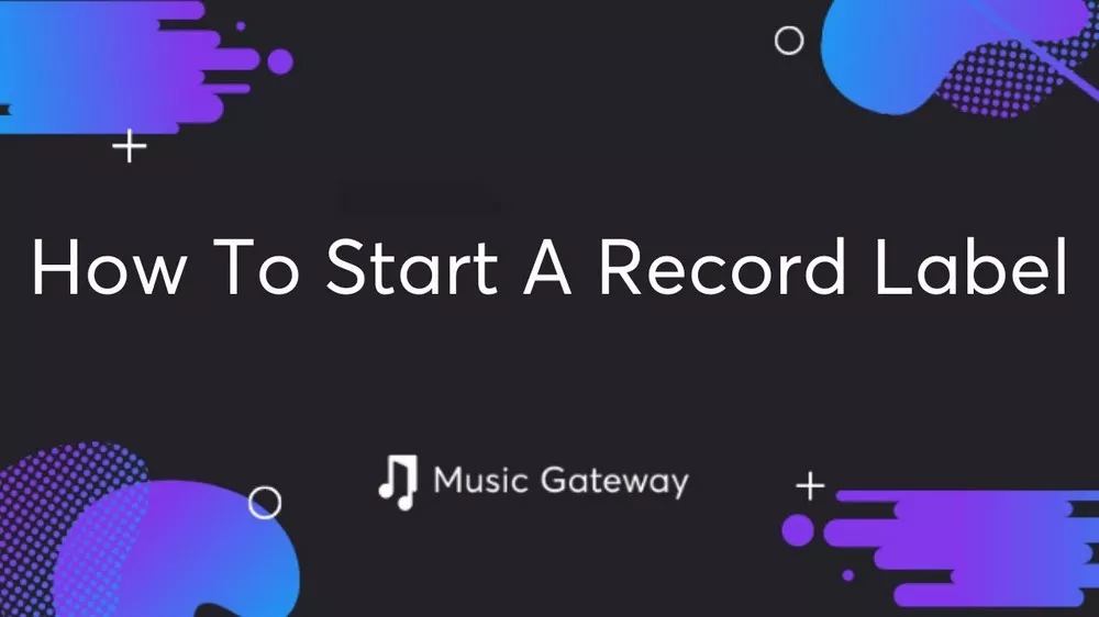 What You Need To Know About Starting A Record Label.